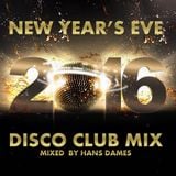 New Year's Eve Disco Club Mix 2016 - mixed by Hans Dames