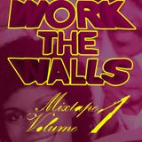 Work the Walls Vol. 1