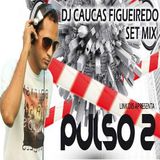 DJ CAUCAS FIGUEIREDO - DJ MIX - PULSO 2