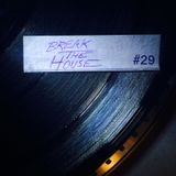 Break The House Vol. 29 - #HOUSE #FUTURE #CLUB #GOALS