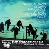 The Border Clash Show - Dancehall & Arabic special on KaneFM 21/04/15