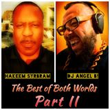The Best of Both Worlds (Part II) : Hakeem Syrbram & DJ Angel B!