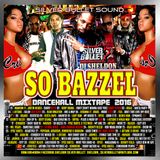SILVER BULLET SOUND - SO BAZZEL DANCEHALL MIXTAPE 2016
