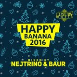 NEJTRINO & BAUR - Happy Banana 2016