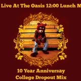 Live At The Oasis 12:00 Lunch Mix College Dropout Mix Ep 6