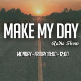 MAKE MY DAY RADIO SHOW 29/04/2015