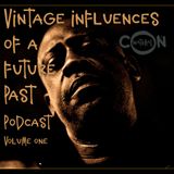 VINTAGE INFLUENCES FROM A FUTURE PAST Podcast Volume 001