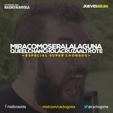 Mira Como Sera La Laguna - Programa 51 - Mixlr.com/cachogoma