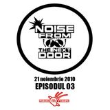 Noise from The NextDoor - episodul 03