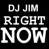 DJ JIM - RIGHT NOW