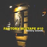 Factory Mixtape #10 - Factory Sounds