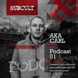 SUB CULT Podcast 01 - Aka Carl