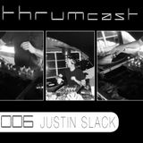 Thrumcast 006 - Justin Slack
