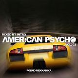 American Psycho - Porno Mekkanika - Mixed by INTRO - VOL 02