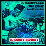 DJ Gordy Bombay - "92 Backwards: The Gully Textbooks"