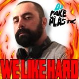 Dj FAKE PLASTIC set "We like Hard"