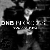 Thing - DnB Blogcast Vol 009