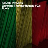 Lightning Thunder Reggae #03: Roots