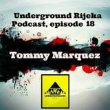 Tommy Marquez - Underground Rijeka Podcast, episode 18