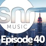 SNR Music - Episode 40