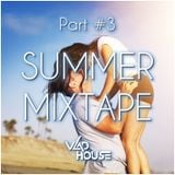 ★ Summer Mixtape (July 2015 - House Music) (Part #3) Mixed By Vlad House ★