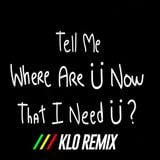 Where Are U Now(KLO Remix)