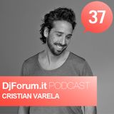Djforum.it Podcast #37: CRISTIAN VARELA