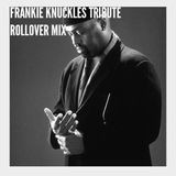 Frankie Knuckles Tribute - Rollover Mix