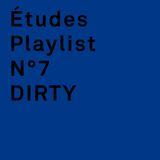 Etudes Playlist N7 by DIRTY
