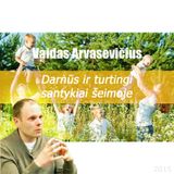 Vaidas Arvasevičius. Darnūs ir turtingi santykiai šeimoje. 2015.07.10 Mažeikiai