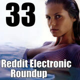 Reddit Electronic Roundup 33