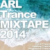 ARL Trance MIXTAPE 2014 (Progressive Trance, Uplifting Trance, Vocal Trance)(+Download)