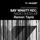 Say What? Podcast 007 with Ramon Tapia