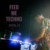 FEED ME TECHNO (VOL.1) (Featuring on Carbon Tracks Radio #90)