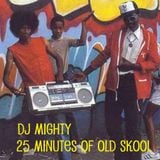 DJ Mighty's 25 Minutes of OLD SKOOL