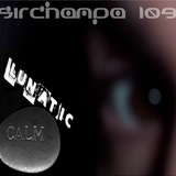 #109 ~ LUNATIC-CALM