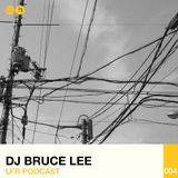 LFR Podcast 004: Dj Bruce Lee