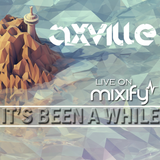 It's Been A While - Axville