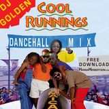 DJ Golden "Cool Runnings Dancehall Mix"