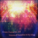 Green Cheese Vol 64 - Visions of Sunshine in My Mind