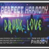 DRUNK LOVE - JAN.20th.11 PHM004 - PERFECT HARMONY (ELECTRO_DUB_BREAK)) 128 kbps