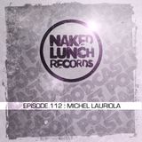 Naked Lunch PODCAST #112 - MICHEL LAURIOLA