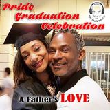 Pride, Graduation, Celebration... A Father's LOVE