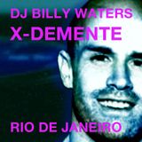 DJ Billy Waters - X Demente (2012-2013 BRAZIL Holiday PODCAST)