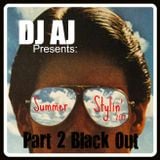 DJ AJ Presents Summer Stylin' 2012 (Part 2 - Black Out)