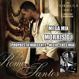 MEGA MIX BACHATA BY MORRIS DJ - ROMEO SANTOS LA FORMULA VOL.2 (PROPUESTA INDECENTE-NECIO-ERES MIA)