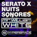 Serato x Nuits Sonores - Mr.William White Hyperspace Mix