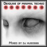 Deadline of minimal techno
