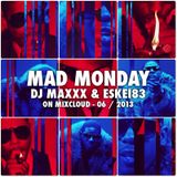 Mad Monday Radioshow - 06/2013 - DJMaxxx & Eskei83