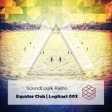 SoundLogik Radio: Logikast 006 ft. EQUATOR CLUB